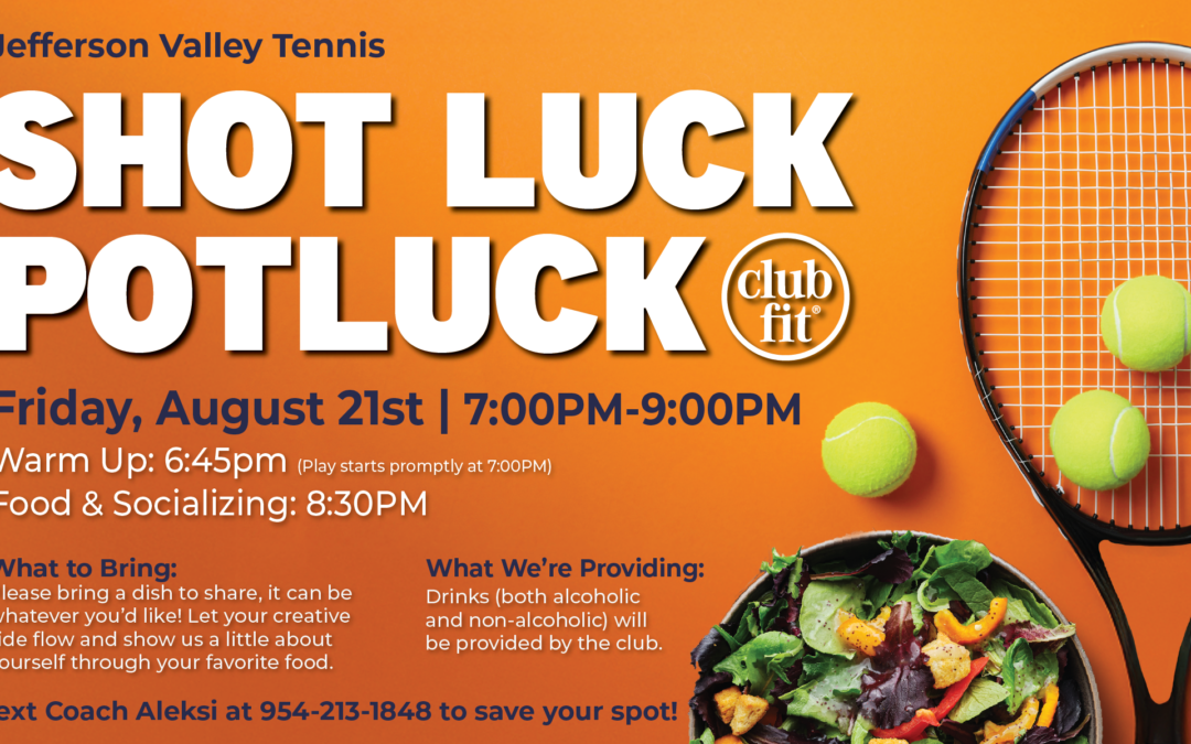 Orange promotional graphic for Club Fit Jefferson Valley Tennis' "Shot Luck Potluck" event. The event takes place Friday, August 21 from 7:00–9:00 PM with warm-up at 6:45 PM and food and socializing at 8:30 PM. Attendees are asked to bring a dish to share, while the club provides alcoholic and non-alcoholic drinks. Tennis racket, tennis balls, salad, and soup are pictured, along with instructions to text Coach Aleksi at 954-213-1848 to reserve a spot.