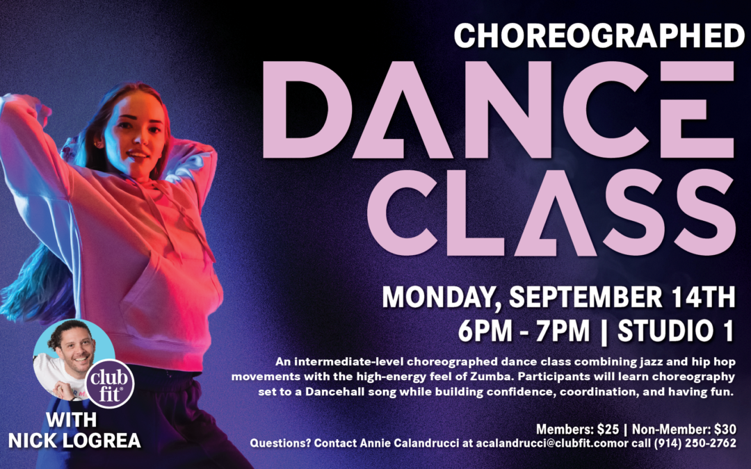 Choreographed Dance Class with Nick Logrea on Monday, September 14 from 6–7 PM in Studio 1. Intermediate-level class combining jazz, hip hop and Zumba-style energy. Members $25; non-members $30.