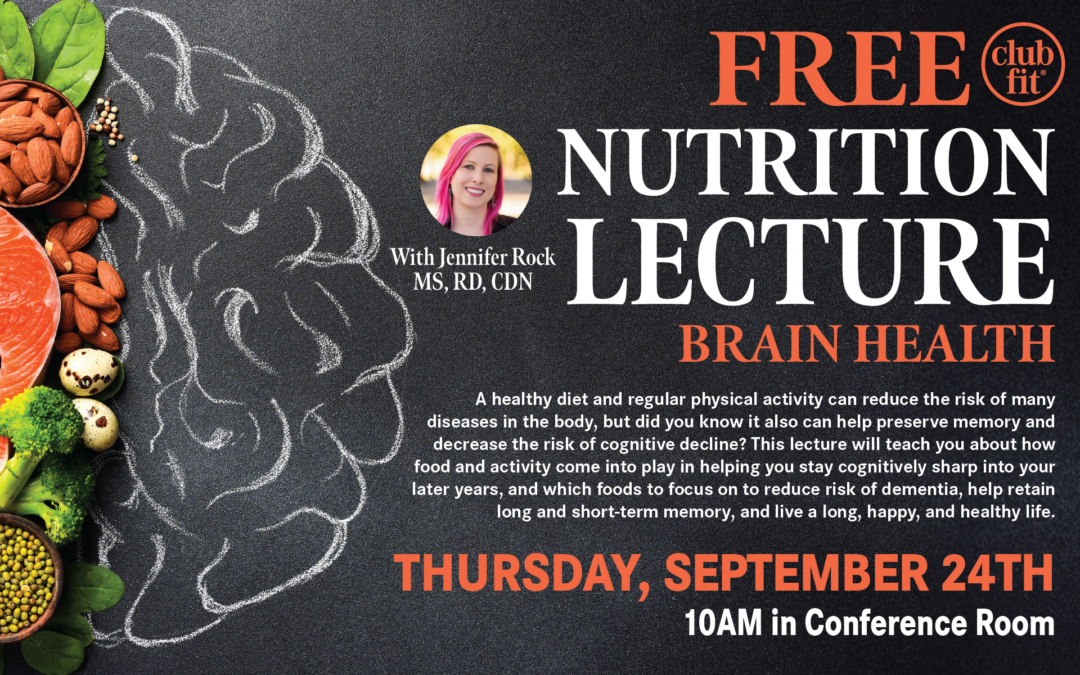 Free Nutrition Lecture on Brain Health with Jennifer Rock, MS, RD, CDN, Thursday, September 24 at 10 AM in the Conference Room. Learn how nutrition and physical activity can support memory, cognitive health, and healthy aging.