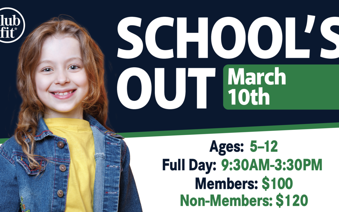 Schools Out ages 5-12 March 10th