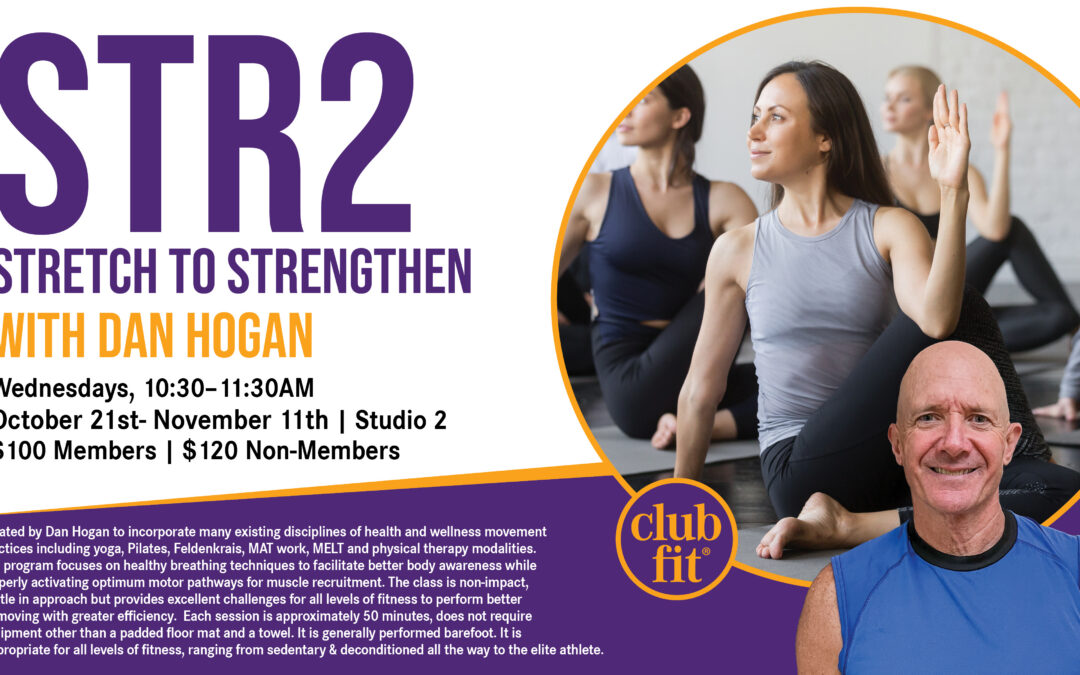 Stretch to Strengthen with Dan Hogan flyer promoting a four-week STR2 series on Wednesdays from October 21 through November 11, 10:30–11:30 AM in Studio 2. Members $100 and non-members $120.