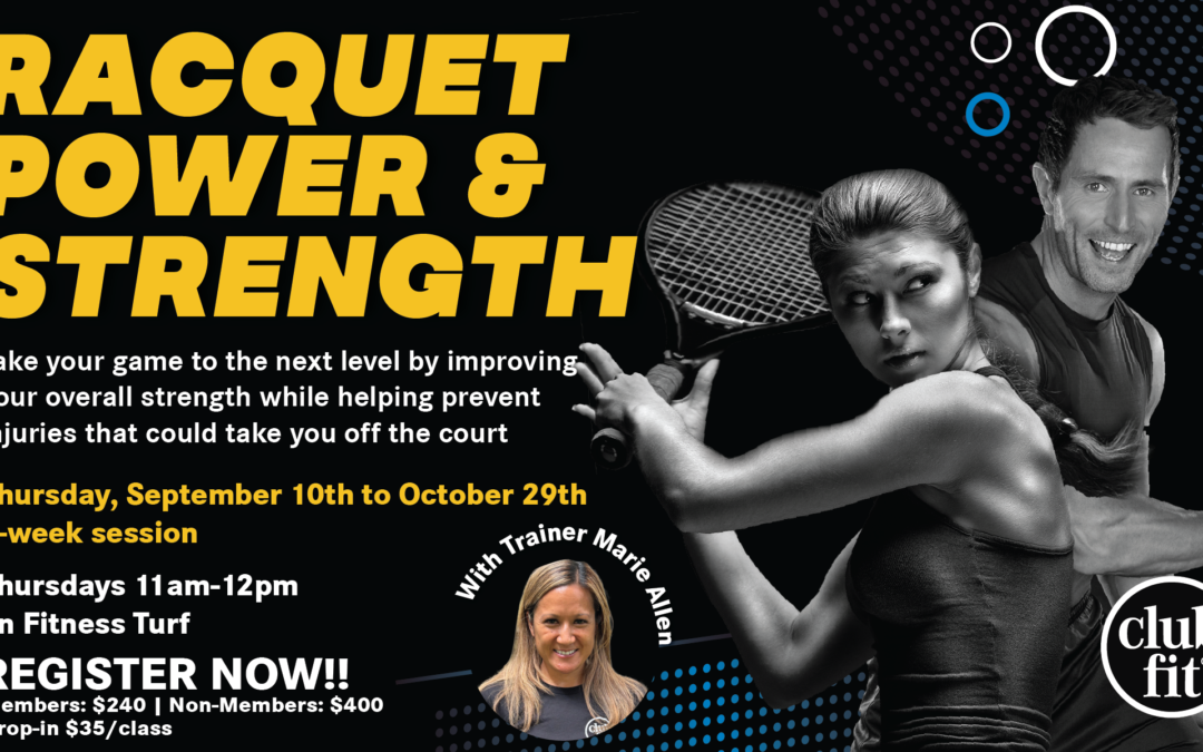 Club Fit Racquet Power & Strength program with Trainer Marie Allen, running Thursdays from September 10 through October 29, 11:30 AM–12:30 PM on the Fitness Turf. Six-week session focused on improving strength and helping prevent injuries.