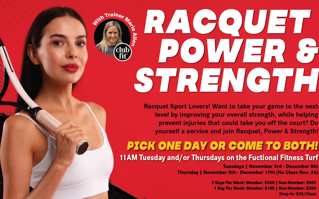 Promotional graphic for Racquet Power & Strength with Trainer Marie Allen, featuring a woman holding a tennis racquet. Six-week program meets Tuesdays and/or Thursdays at 11 AM on the Functional Fitness Turf, November 3 through December 17.