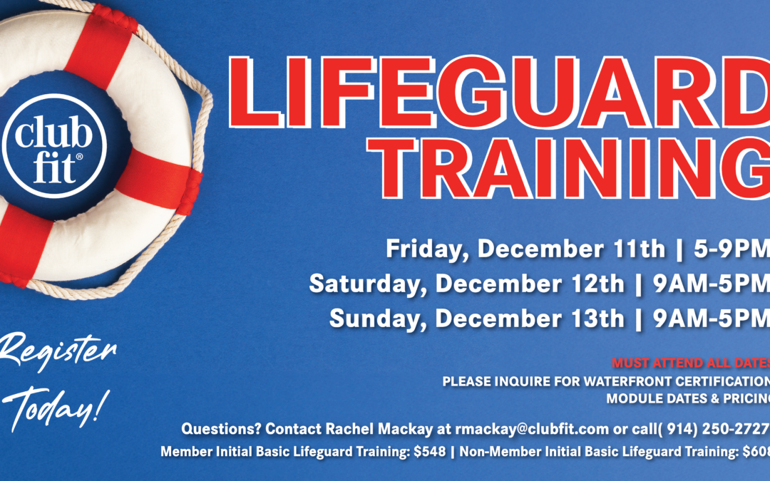 Club Fit Lifeguard Training promotional graphic featuring a red and white life preserver with the Club Fit logo on a blue background. December training takes place Friday, December 11, from 5–9 PM, and Saturday and Sunday, December 12–13, from 9 AM–5 PM. Attendance is required on all three dates. Member pricing is $548 and non-member pricing is $608.