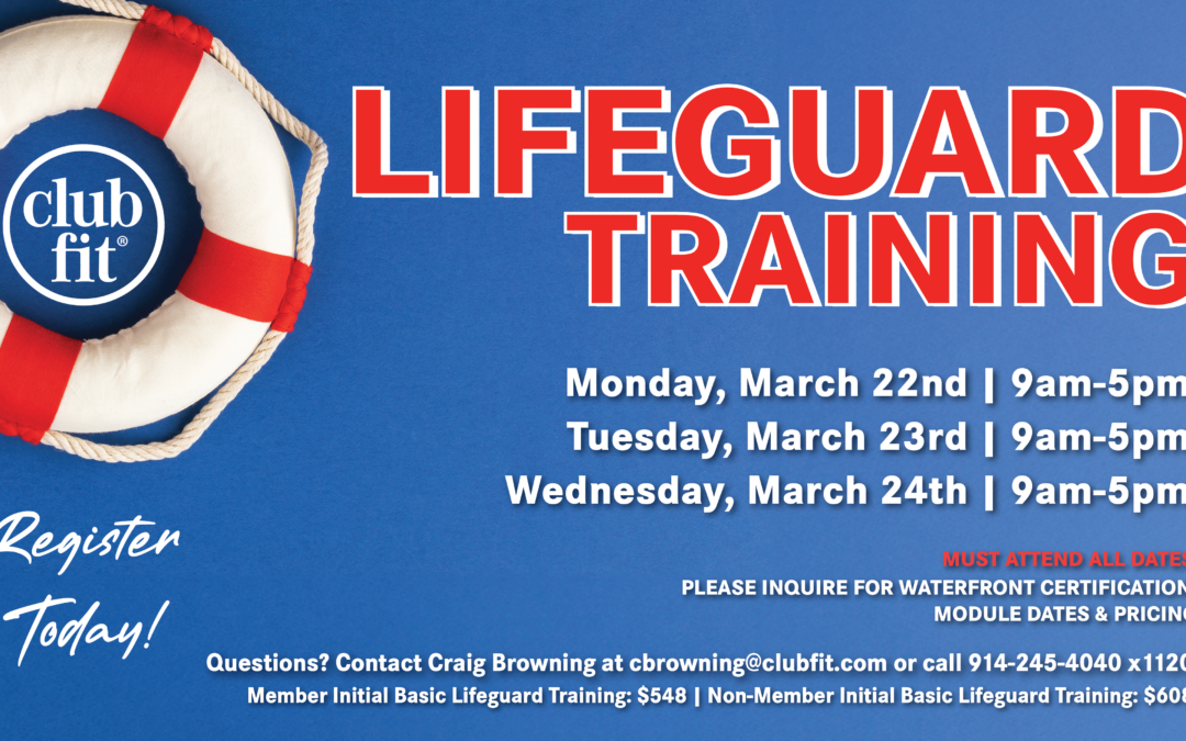 Club Fit Lifeguard Training promotional graphic featuring a red and white life preserver with the Club Fit logo on a blue background. March training takes place Monday, March 22, through Wednesday, March 24, from 9 AM–5 PM each day. Attendance is required on all three dates. Member pricing is $548 and non-member pricing is $608.