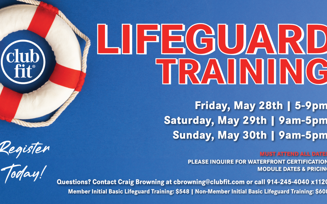 Club Fit Lifeguard Training promotional graphic featuring a red and white life preserver with the Club Fit logo against a blue background. May training takes place Friday, May 28, from 5–9 PM, and Saturday and Sunday, May 29–30, from 9 AM–5 PM. Attendance is required on all three dates. Member pricing is $548 and non-member pricing is $608.