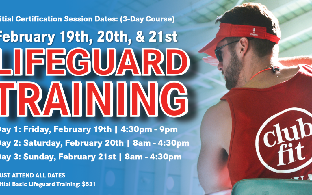 Club Fit Lifeguard Training flyer for February 19–21, 2027. Blue background with large red and white lettering and a lifeguard wearing a red Club Fit shirt. Three-day initial certification schedule: Friday, 4:30–9 PM; Saturday and Sunday, 8 AM–4:30 PM. Cost is $531. All dates required. QR code for registration.